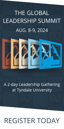 the Global Leadership Summit, Aug. 8-9 2024, a 2-day Leadership Gathering at Tyndale University
